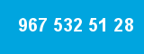 967 532 51 28